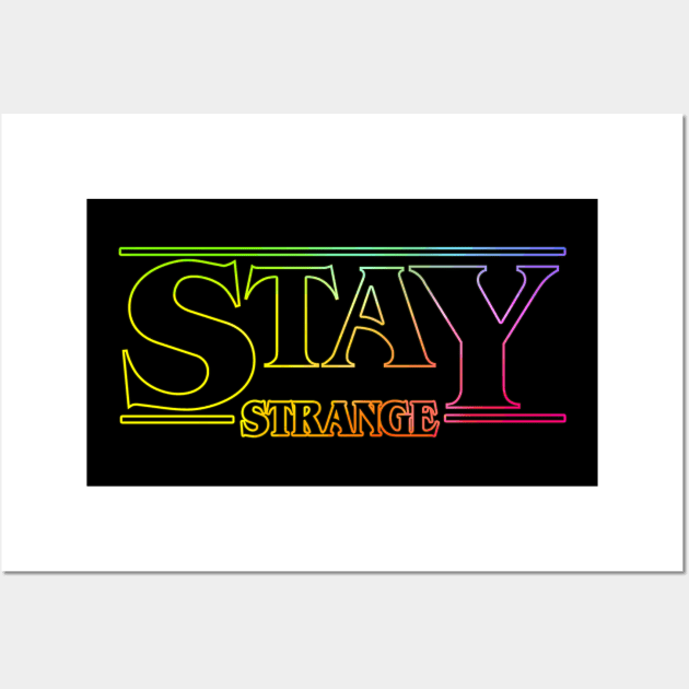 Stay Strange Rainbow Wall Art by Meca-artwork